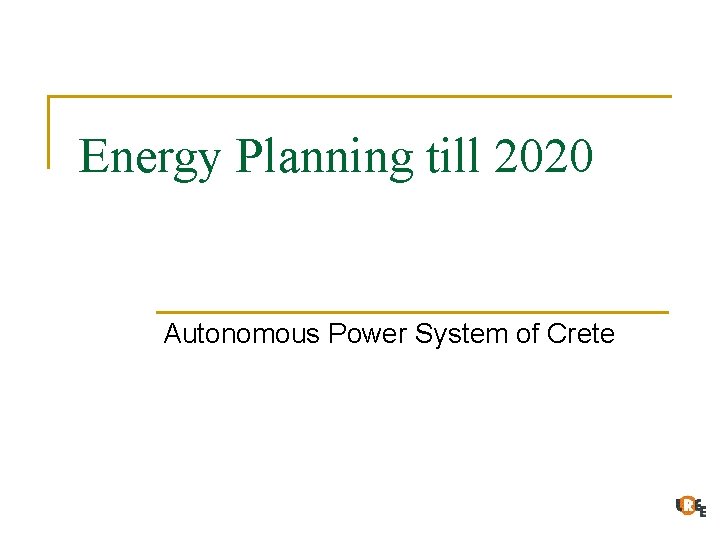 Energy Planning till 2020 Autonomous Power System of Crete 