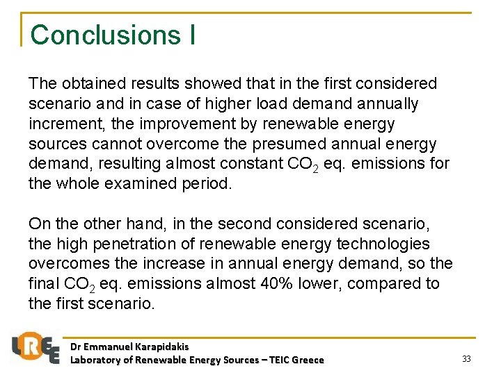 Conclusions I The obtained results showed that in the first considered scenario and in