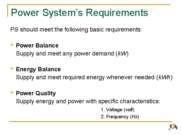 Power System’s Requirements PS should meet the following basic requirements: Power Balance Supply and