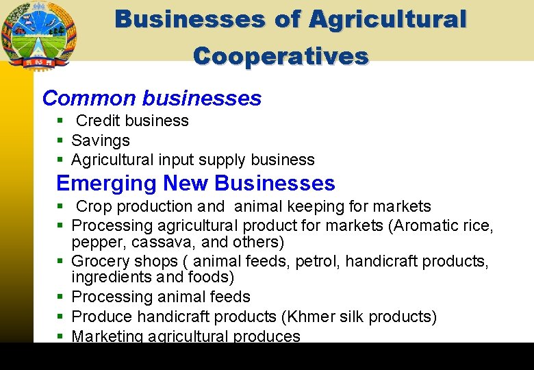 Businesses of Agricultural Cooperatives Common businesses § Credit business § Savings § Agricultural input