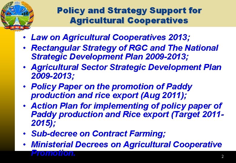 Policy and Strategy Support for Agricultural Cooperatives • Law on Agricultural Cooperatives 2013; •
