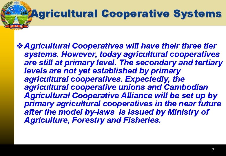 Agricultural Cooperative Systems v Agricultural Cooperatives will have their three tier systems. However, today