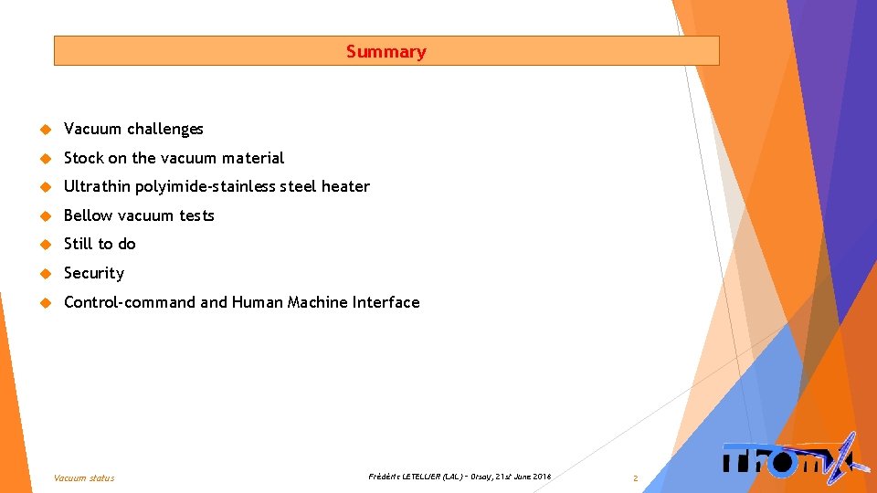 Summary Vacuum challenges Stock on the vacuum material Ultrathin polyimide-stainless steel heater Bellow vacuum