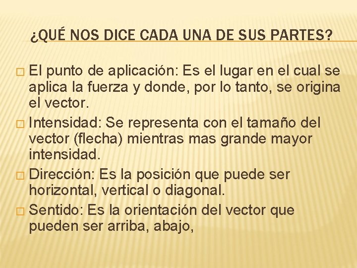 ¿QUÉ NOS DICE CADA UNA DE SUS PARTES? � El punto de aplicación: Es