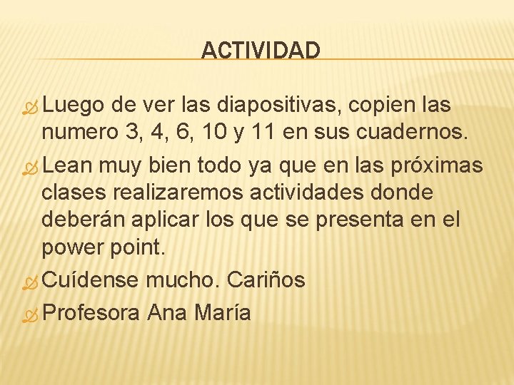 ACTIVIDAD Luego de ver las diapositivas, copien las numero 3, 4, 6, 10 y