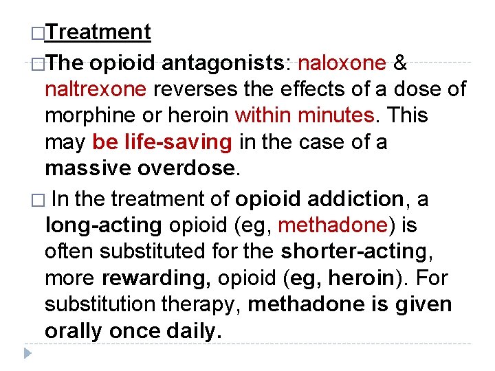 �Treatment �The opioid antagonists: naloxone & naltrexone reverses the effects of a dose of