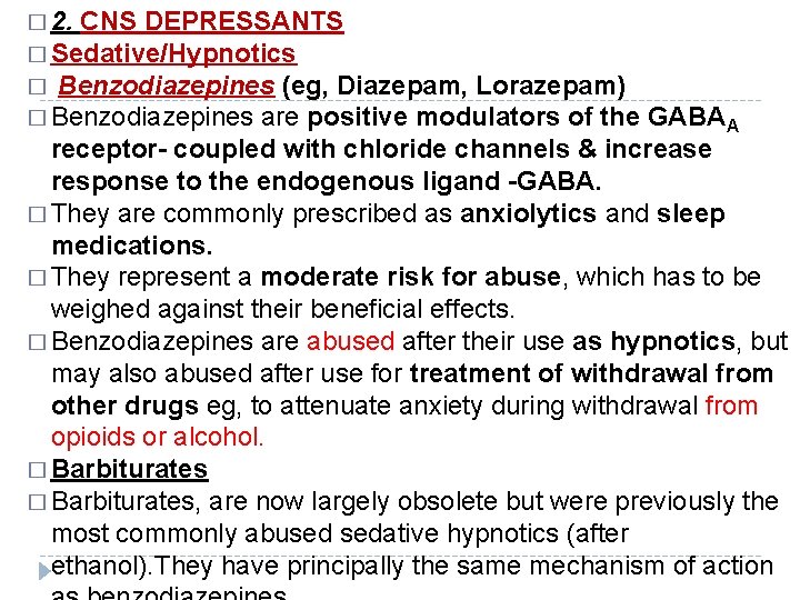 � 2. CNS DEPRESSANTS � Sedative/Hypnotics � Benzodiazepines (eg, Diazepam, Lorazepam) � Benzodiazepines are