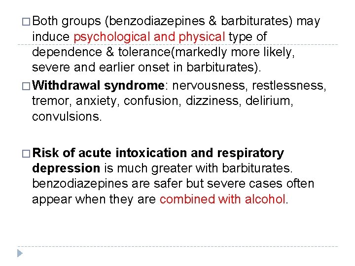 � Both groups (benzodiazepines & barbiturates) may induce psychological and physical type of dependence