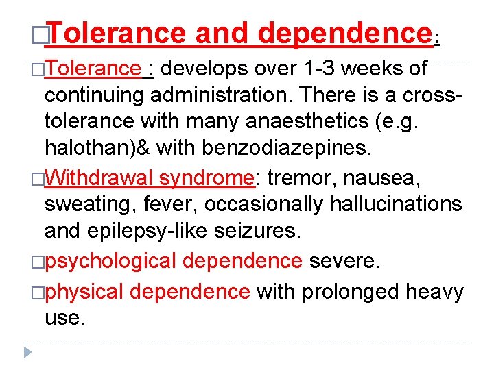 �Tolerance and dependence: : develops over 1 -3 weeks of continuing administration. There is
