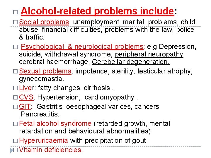 � Alcohol-related problems include: � Social problems: unemployment, marital problems, child abuse, financial difficulties,