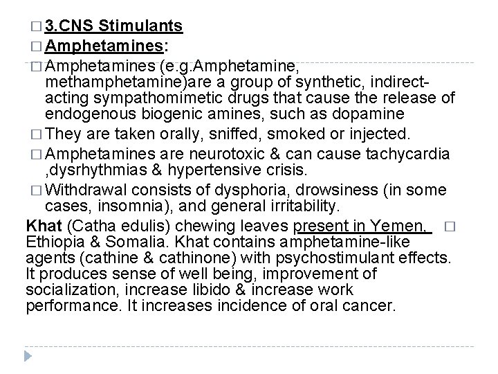 � 3. CNS Stimulants � Amphetamines: � Amphetamines (e. g. Amphetamine, methamphetamine)are a group