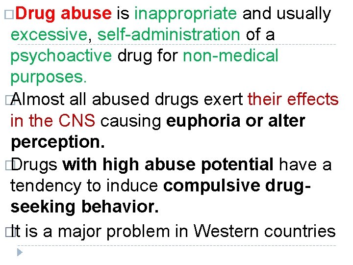  Drug abuse is inappropriate and usually excessive, self-administration of a psychoactive drug for