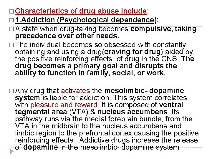 � Characteristics of drug abuse include: � 1. Addiction (Psychological dependence): � A state