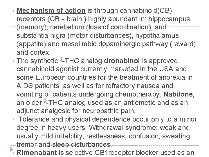  • • Mechanism of action is through cannabinoid(CB) receptors (CB 1 - brain