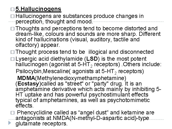 � 5. Hallucinogens � Hallucinogens are substances produce changes in perception, thought and mood.
