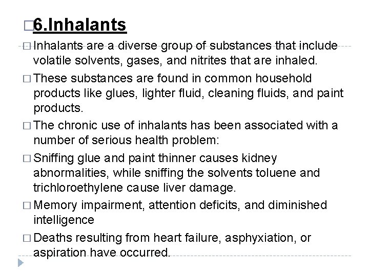 � 6. Inhalants � Inhalants are a diverse group of substances that include volatile