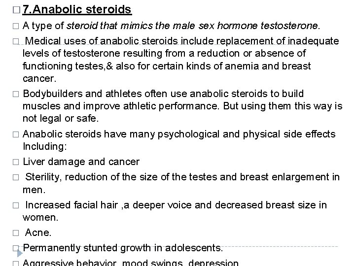 � 7. Anabolic steroids A type of steroid that mimics the male sex hormone