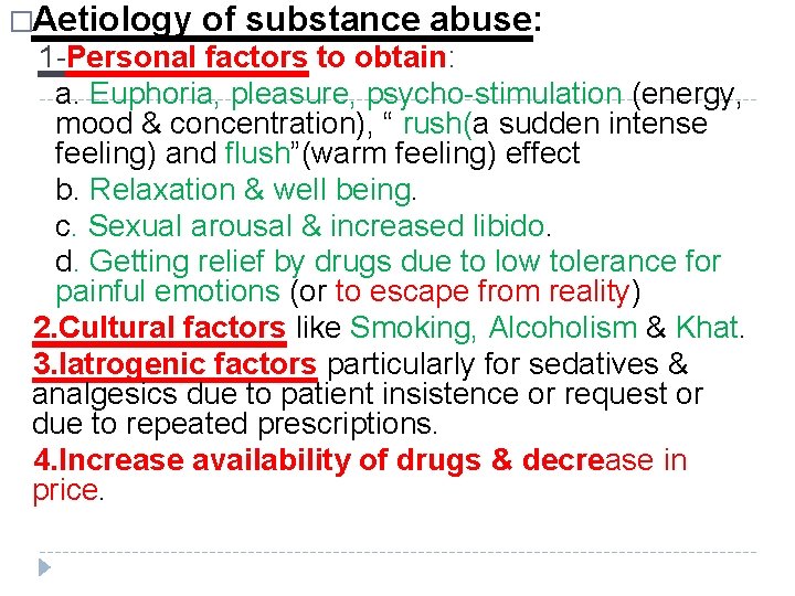 �Aetiology of substance abuse: 1 -Personal factors to obtain: a. Euphoria, pleasure, psycho-stimulation (energy,