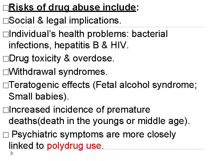 �Risks of drug abuse include: �Social & legal implications. �Individual’s health problems: bacterial infections,