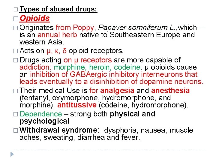 � Types of abused drugs: �Opioids � Originates from Poppy, Papaver somniferum L. ,