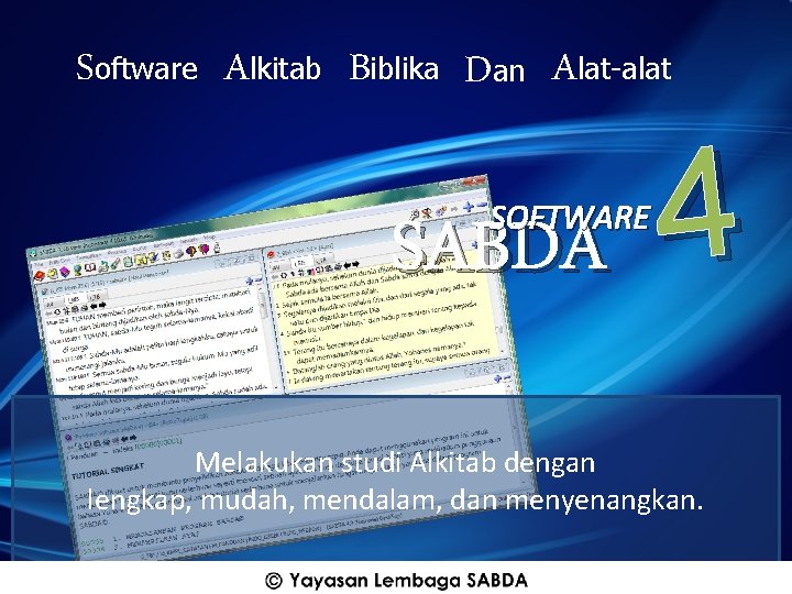 Software Alkitab Biblika Dan Alat-alat SOFTWARE SABDA 4 Melakukan studi Alkitab dengan lengkap, mudah,