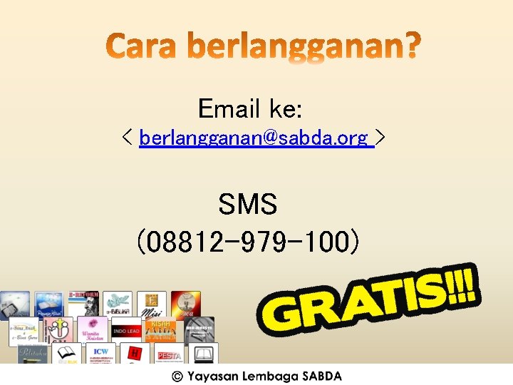 Email ke: < berlangganan@sabda. org > SMS (08812 -979 -100) 