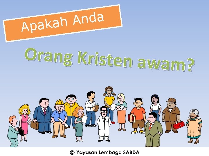 a d n A h a k a p A Orang Kristen awa m?