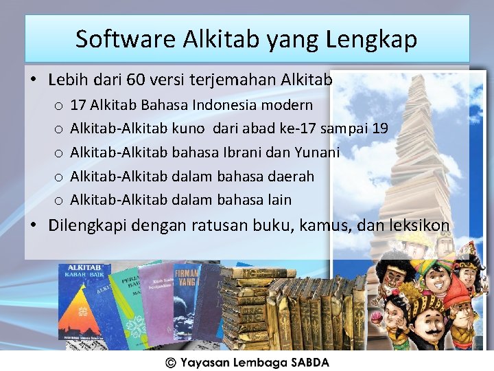 Software Alkitab yang Lengkap • Lebih dari 60 versi terjemahan Alkitab o o o