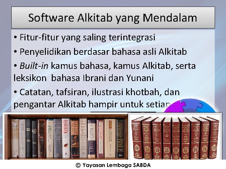 Software Alkitab yang Mendalam • Fitur-fitur yang saling terintegrasi • Penyelidikan berdasar bahasa asli