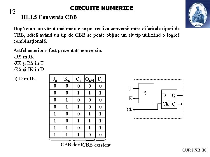 12 CIRCUITE NUMERICE III. 1. 5 Conversia CBB După cum am văzut mai înainte