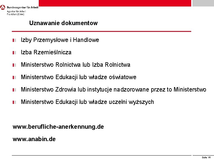 Uznawanie dokumentów Uznawanie dokumentow Izby Przemysłowe i Handlowe Izba Rzemieślnicza Ministerstwo Rolnictwa lub Izba Uznawanie dokumentów Uznawanie dokumentow Izby Przemysłowe i Handlowe Izba Rzemieślnicza Ministerstwo Rolnictwa lub Izba