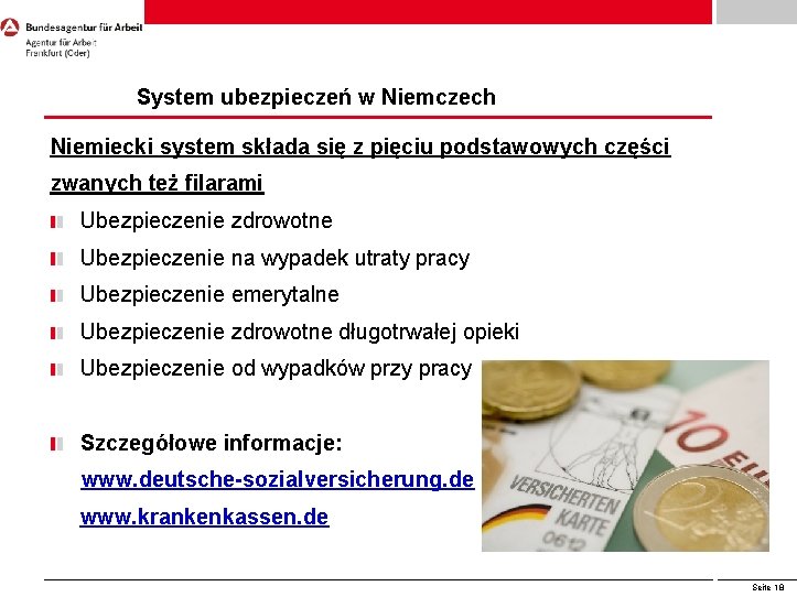 Ubezpieczenie Społeczne System ubezpieczeń w Niemczech Niemiecki system składa się z pięciu podstawowych części Ubezpieczenie Społeczne System ubezpieczeń w Niemczech Niemiecki system składa się z pięciu podstawowych części