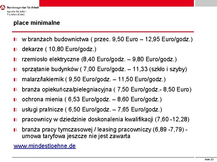 place minimalne w branżach budownictwa ( przec. 9, 50 Euro – 12, 95 Euro/godz. place minimalne w branżach budownictwa ( przec. 9, 50 Euro – 12, 95 Euro/godz.