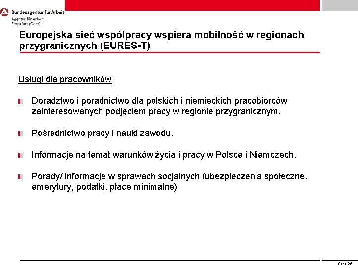 Europejska sieć współpracy wspiera mobilność w regionach przygranicznych (EURES-T) Usługi dla pracowników Doradztwo i Europejska sieć współpracy wspiera mobilność w regionach przygranicznych (EURES-T) Usługi dla pracowników Doradztwo i