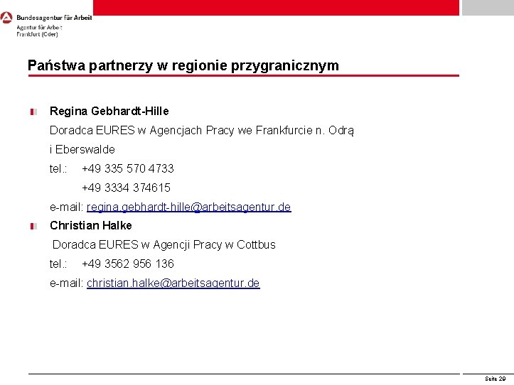 Państwa partnerzy w regionie przygranicznym Regina Gebhardt-Hille Doradca EURES w Agencjach Pracy we Frankfurcie Państwa partnerzy w regionie przygranicznym Regina Gebhardt-Hille Doradca EURES w Agencjach Pracy we Frankfurcie