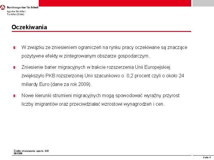 Oczekiwania W związku ze zniesieniem ograniczeń na rynku pracy oczekiwane są znaczące pozytywne efekty Oczekiwania W związku ze zniesieniem ograniczeń na rynku pracy oczekiwane są znaczące pozytywne efekty