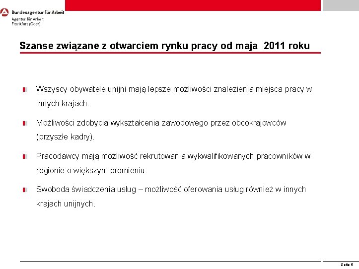 Szanse związane z otwarciem rynku pracy od maja 2011 roku Wszyscy obywatele unijni mają Szanse związane z otwarciem rynku pracy od maja 2011 roku Wszyscy obywatele unijni mają