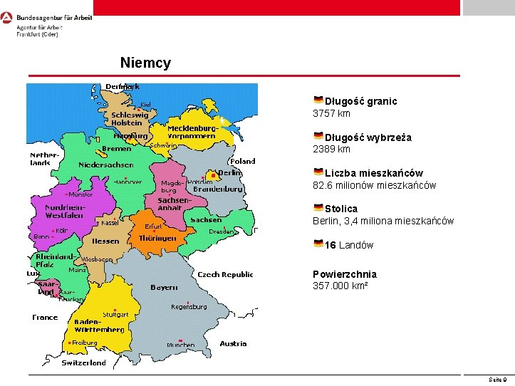 Niemcy Długość granic 3757 km Długość wybrzeża 2389 km Liczba mieszkańców 82. 6 milionów Niemcy Długość granic 3757 km Długość wybrzeża 2389 km Liczba mieszkańców 82. 6 milionów