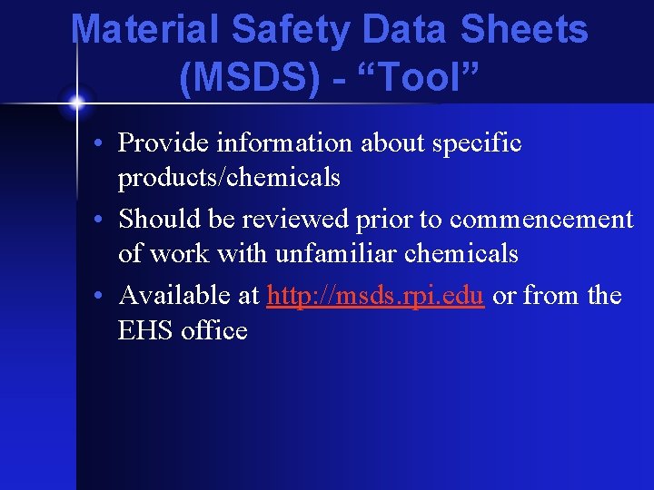 Material Safety Data Sheets (MSDS) - “Tool” • Provide information about specific products/chemicals •