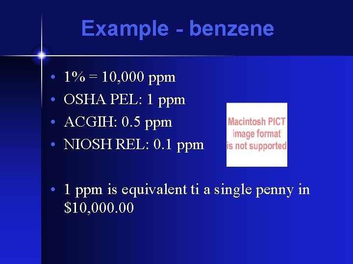 Example - benzene • • 1% = 10, 000 ppm OSHA PEL: 1 ppm