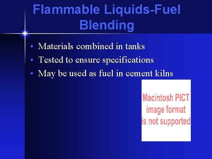 Flammable Liquids-Fuel Blending • Materials combined in tanks • Tested to ensure specifications •