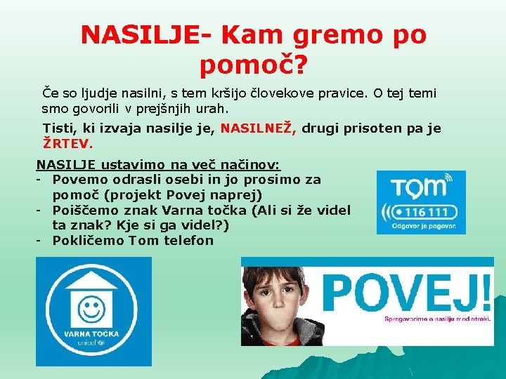 NASILJE- Kam gremo po pomoč? Če so ljudje nasilni, s tem kršijo človekove pravice.