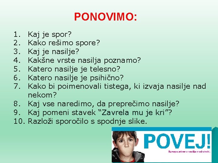 PONOVIMO: 1. 2. 3. 4. 5. 6. 7. Kaj je spor? Kako rešimo spore?