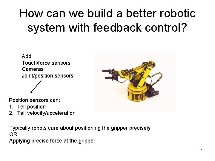 How can we build a better robotic system with feedback control? Add Touch/force sensors