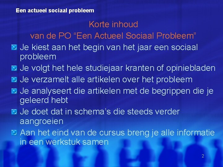 Een actueel sociaal probleem Korte inhoud van de PO “Een Actueel Sociaal Probleem” Je