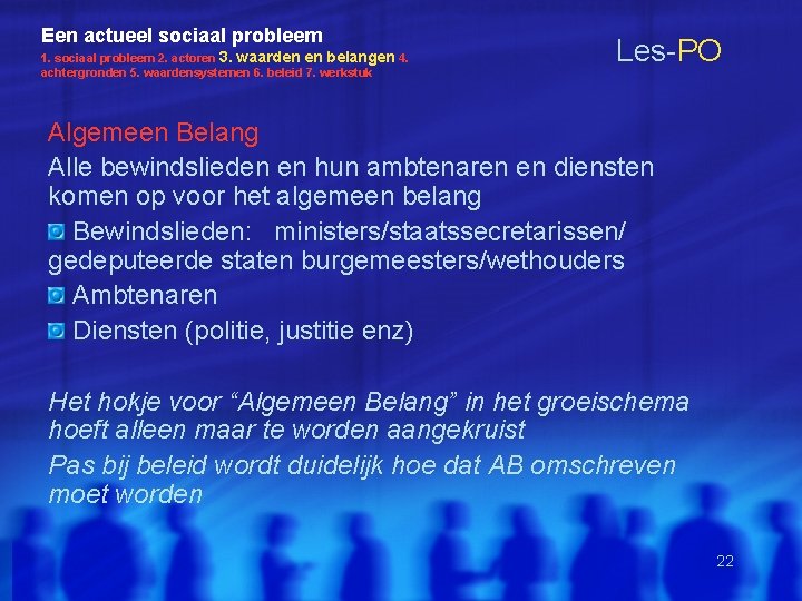 Een actueel sociaal probleem 1. sociaal probleem 2. actoren 3. waarden en belangen 4.