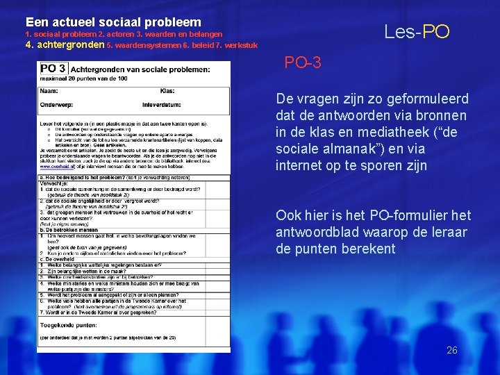 Een actueel sociaal probleem Les-PO 1. sociaal probleem 2. actoren 3. waarden en belangen Een actueel sociaal probleem Les-PO 1. sociaal probleem 2. actoren 3. waarden en belangen