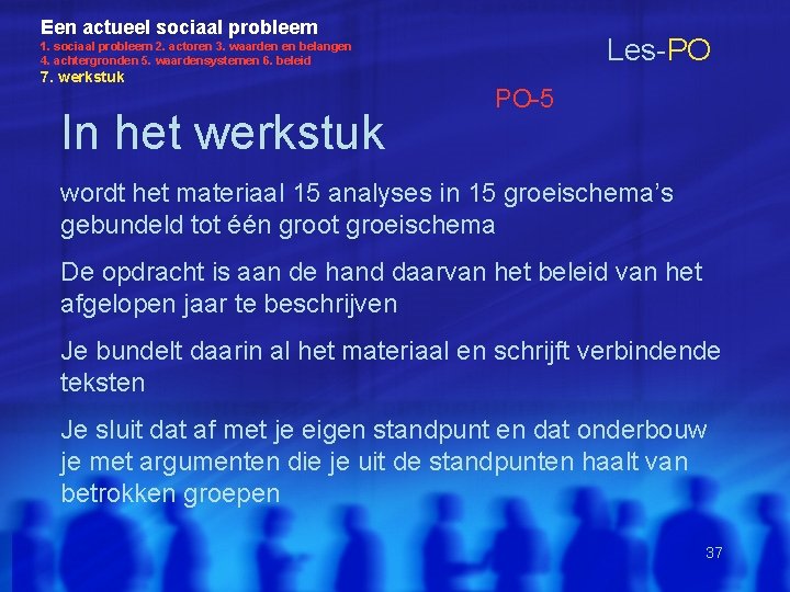 Een actueel sociaal probleem Les-PO 1. sociaal probleem 2. actoren 3. waarden en belangen Een actueel sociaal probleem Les-PO 1. sociaal probleem 2. actoren 3. waarden en belangen