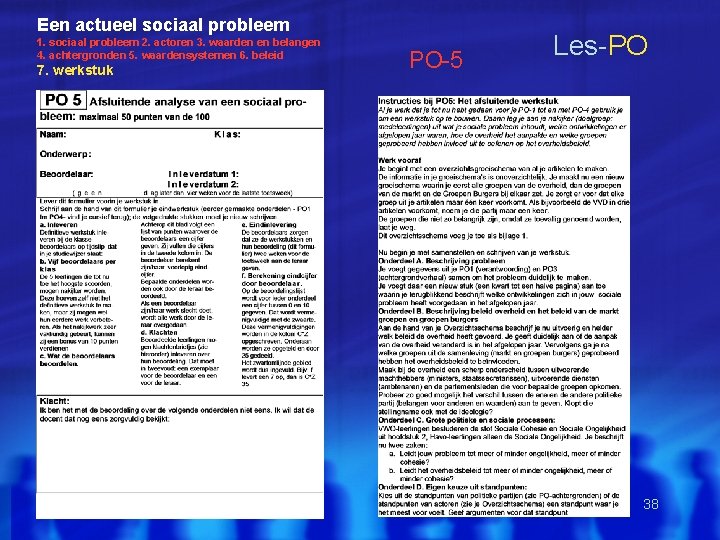 Een actueel sociaal probleem 1. sociaal probleem 2. actoren 3. waarden en belangen 4. Een actueel sociaal probleem 1. sociaal probleem 2. actoren 3. waarden en belangen 4.