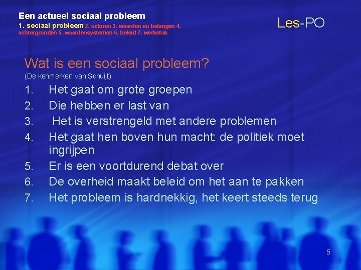 Een actueel sociaal probleem 1. sociaal probleem 2. actoren 3. waarden en belangen 4.